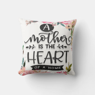 Mother is heart of a home Gift, Mom Birthday Gift Throw Pillow