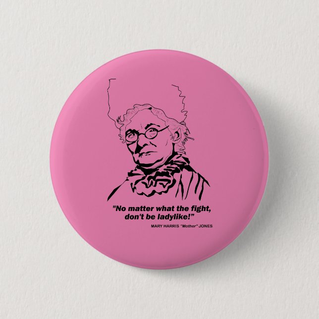Mother Jones Quote, "No Matter what the Figh Button (Front)