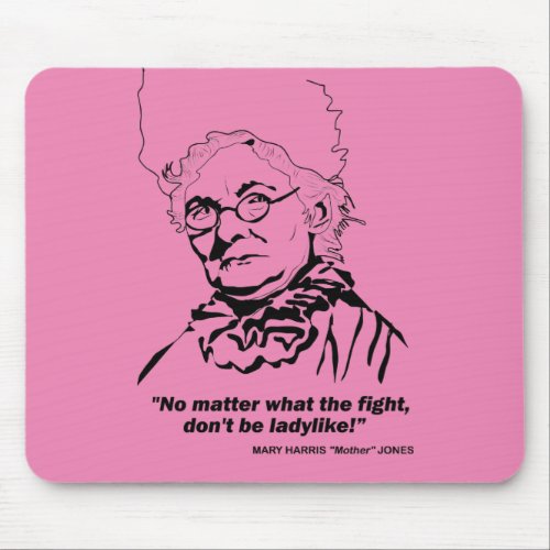 Mother Jones Quote No Matter what the Figh Mouse Pad