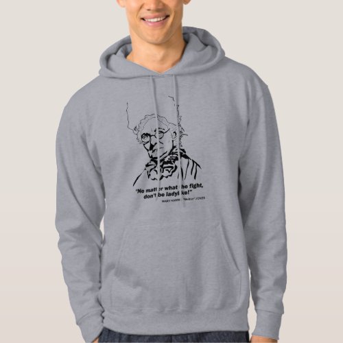 Mother Jones Quote No Matter what the Fight Hoodie
