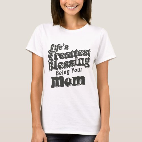 Mother Lifes Greatest Blessing T_Shirt