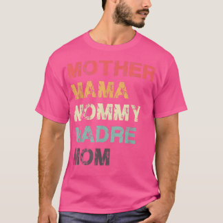 Mother Mama Mommy Madre Mom  T-Shirt