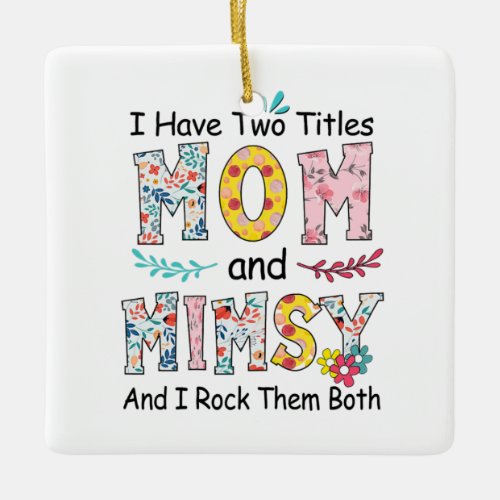 Mother Mom And Mimsy Floral Birthday Ceramic Ornament