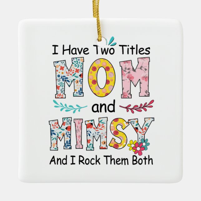 Mother Mom And Mimsy Floral Birthday Ceramic Ornament (Front)