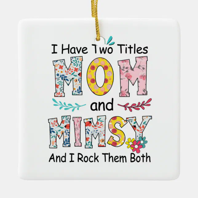 Mimsy Bithday Mother Mom And Mimsy Floral Birthday Ceramic Ornament | Zazzle