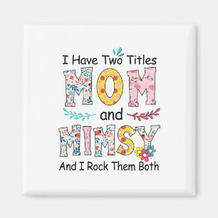 Mother Mom And Mimsy Floral Birthday Magnet