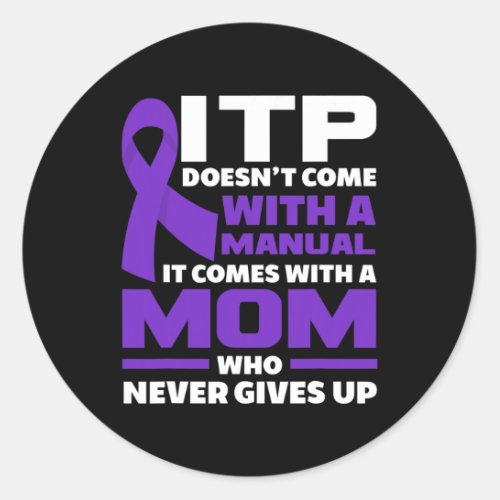 Mother Mom Never Gives Up Itp Awareness  Classic Round Sticker