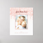Mother Mom photo glitter rose gold blush Canvas Print<br><div class="desc">Rose gold glitter drip, paint dripping look. A chic blush pink gradient background. Personalize and add your own photo of your mother, family, children, pets. The text: Best Mom Ever is written with a modern hand lettered style script. Dark rose gold colored text. Perfect as a gift for a birthday,...</div>