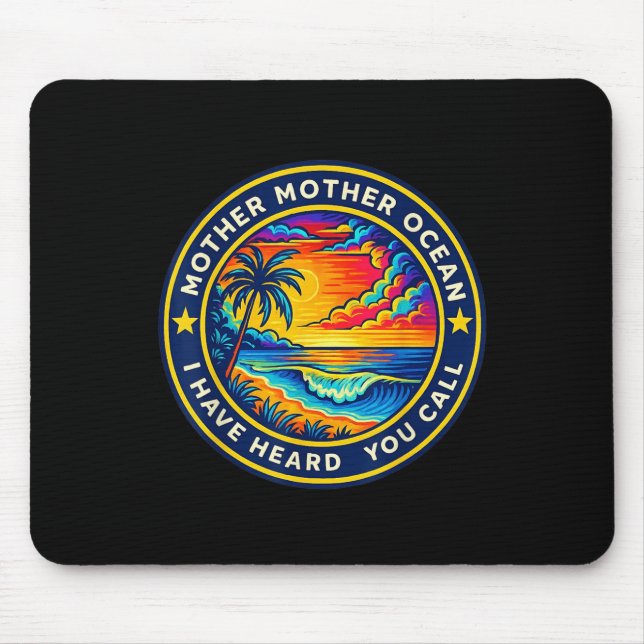 Mother Mother Ocean I Have Heard You Call Funny Te Mouse Pad (Front)