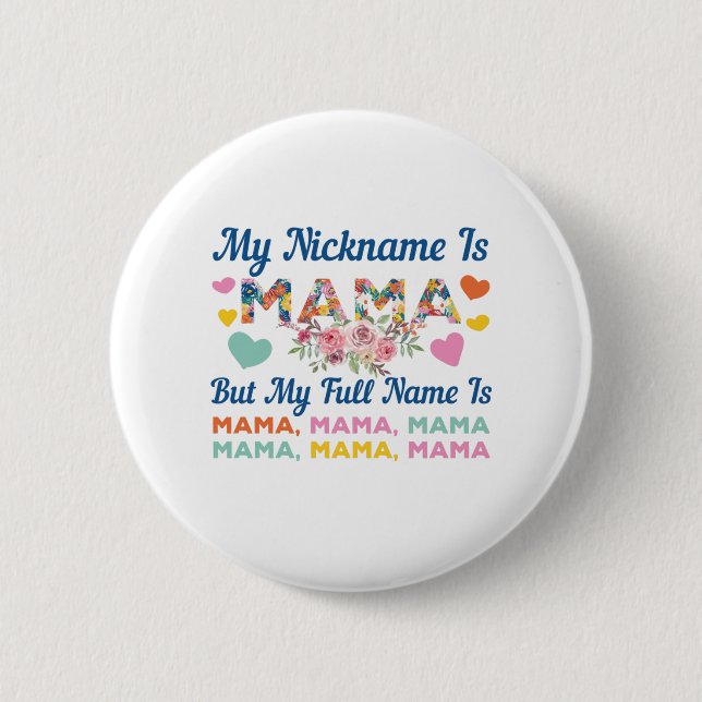 Mother My Nickname Is Mama Birthday Button (Front)