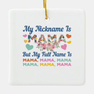 Mother My Nickname Is Mama Birthday Ceramic Ornament