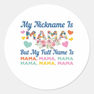 Mother My Nickname Is Mama Birthday Classic Round Sticker