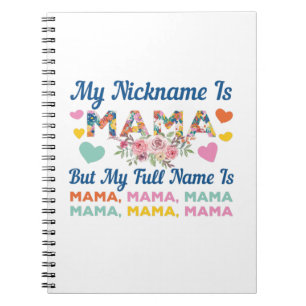 Mother My Nickname Is Mama Birthday Notebook