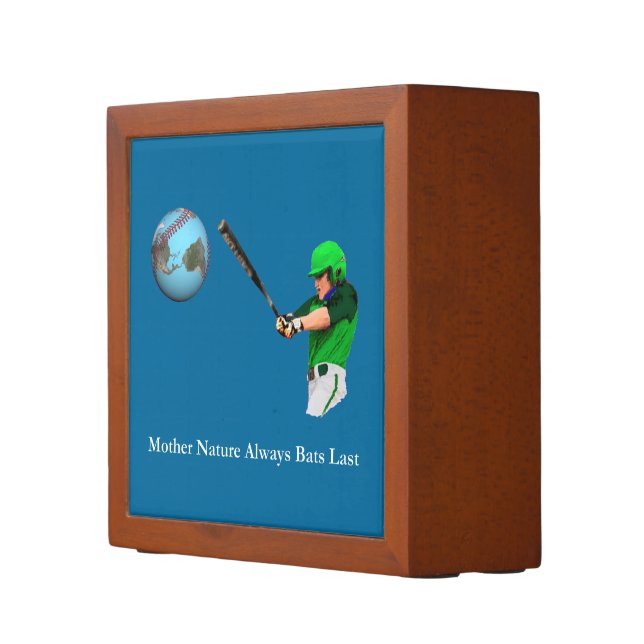 Mother Nature Always Bats Last Desk Organizer (Right)