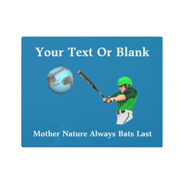 Mother Nature Always Bats Last Metal Print (Front)