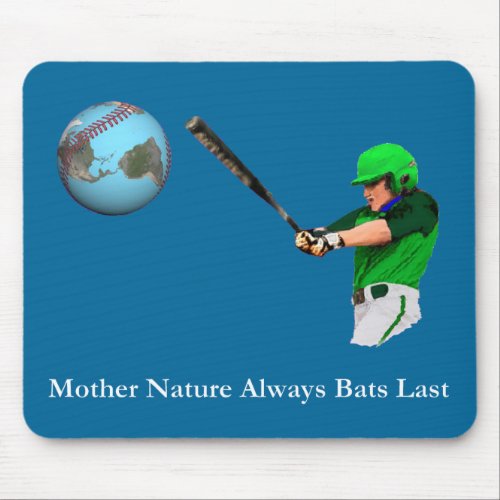 Mother Nature Always Bats Last Mouse Pad