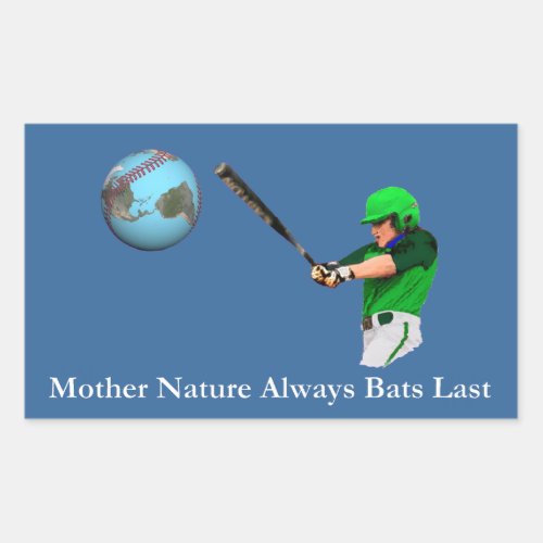 Mother Nature Always Bats Last Rectangular Sticker