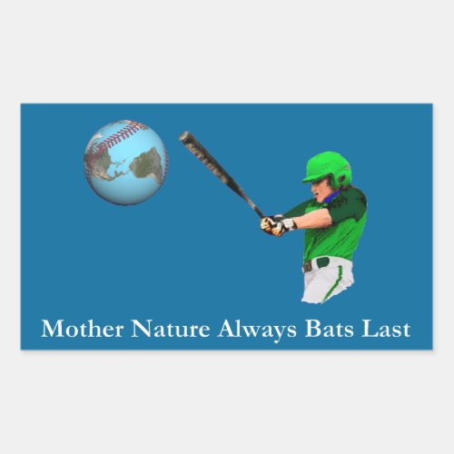 Mother Nature Always Bats Last Rectangular Sticker