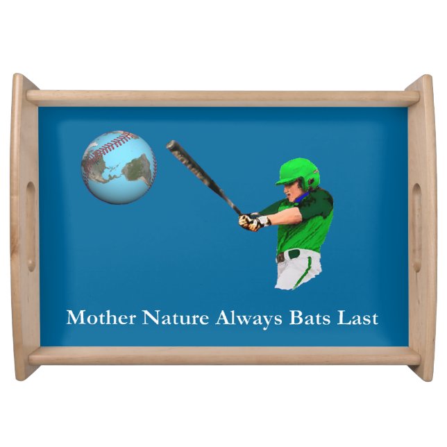 Mother Nature Always Bats Last Serving Tray (Front)