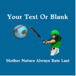 Mother Nature Always Bats Last Statuette<br><div class="desc">A woman batter,  representing Mother Nature,  hits a baseball-like globe of the Earth. Customizable text reading "Mother Nature Always Bats Last" also appears. You may add your own additional text and choose your own background color. Causing changes in the environment can have unexpected,  and unwanted,  consequences.</div>