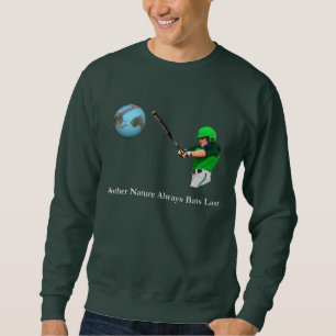 Mother Nature Always Bats Last Sweatshirt