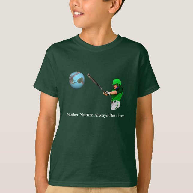 Mother Nature Always Bats Last T-Shirt (Front)