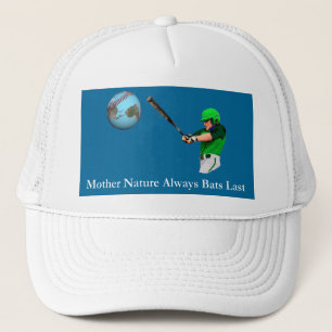 Mother Nature Always Bats Last Trucker Hat