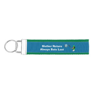 Mother Nature Always Bats Last Wrist Keychain