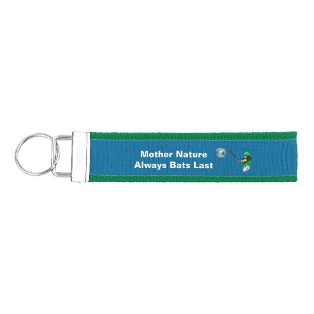 Mother Nature Always Bats Last Wrist Keychain (Keys on Left)