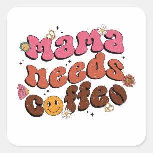 Mother Needs Coffee Square Sticker