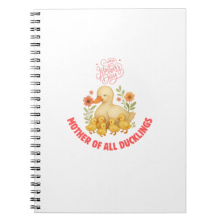 Mother Of All Ducklings Mother's Day Notebook