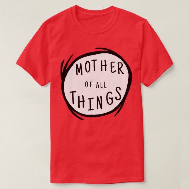 Mother of all things mothers day gift  T-Shirt (Design Front)