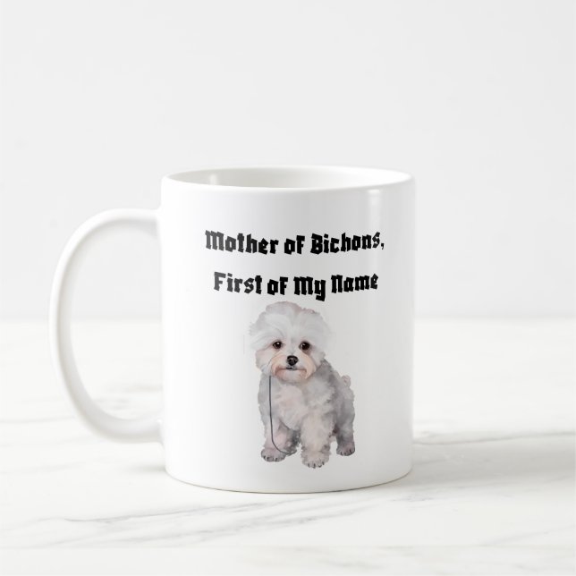 Mother of Bichons, First of My Name Coffee Mug (Left)