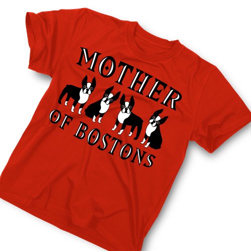 Mother of Boston Terriers Funny T_Shirt