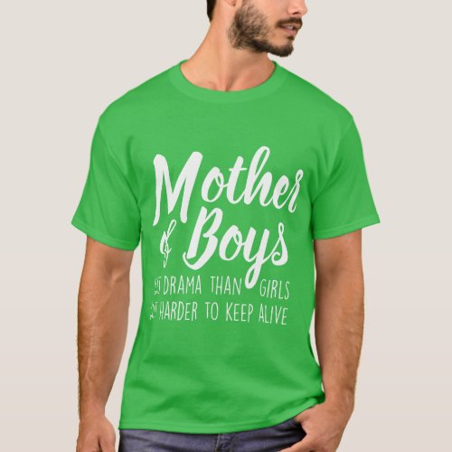 Mother Of Boys Less Drama Than Girls Happy Mothers T_Shirt