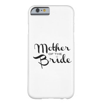 Mother Of Bride Retro Script Black On White Barely There Iphone 6 Case by BetterOffWed at Zazzle