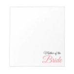 Mother Of Bride Script Pink Notepad at Zazzle