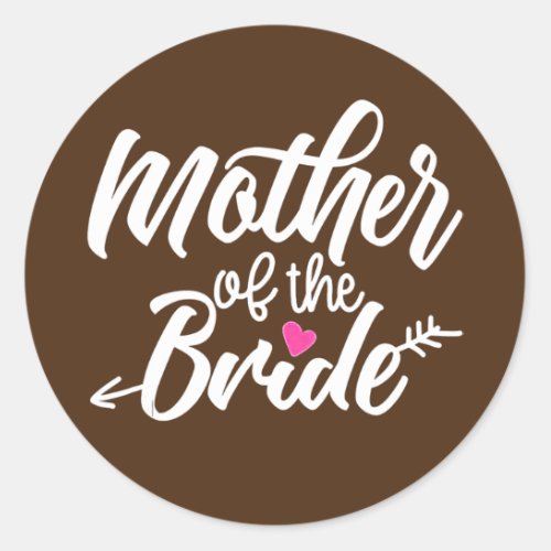 Mother Of Bride Wedding Bachelorette Bridal Classic Round Sticker