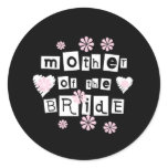 Mother of Bride White on Black Classic Round Sticker