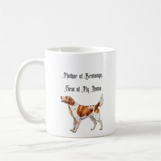 Mother of Brittanys, First of My Name Coffee Mug
