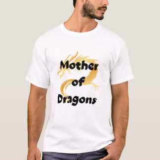 Mother of dragon T-Shirt