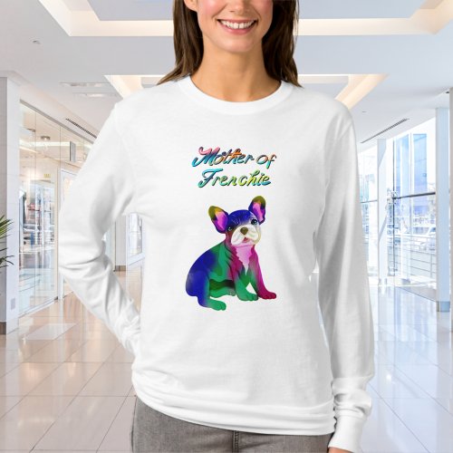 Mother Of Frenchie Spray Painted French Bulldog T_Shirt