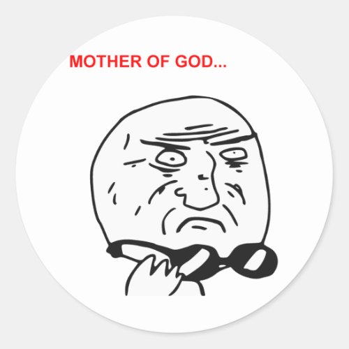Mother of God Rage Face Comic Meme Classic Round Sticker