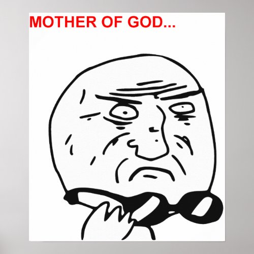 Mother of God Rage Face Comic Meme Poster