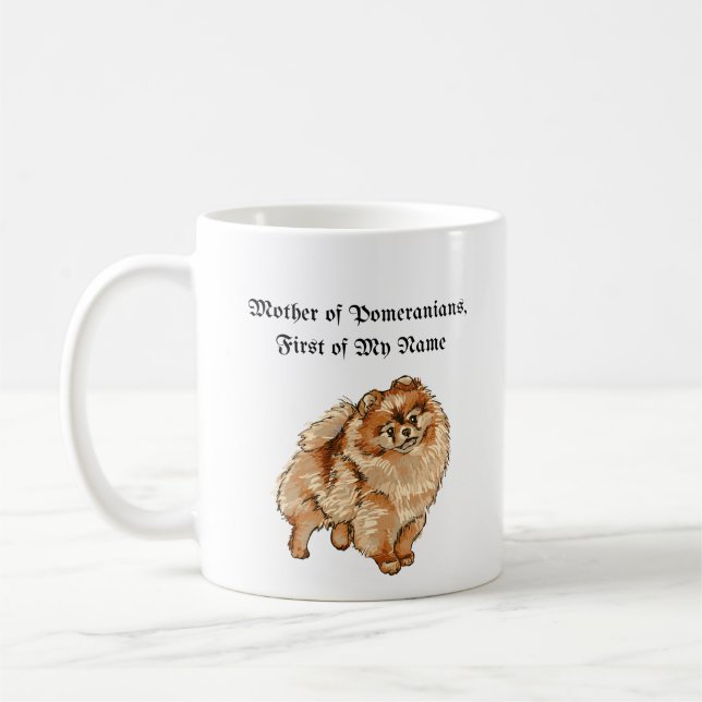 Mother of Pomeranians, First of My Name Coffee Mug (Left)
