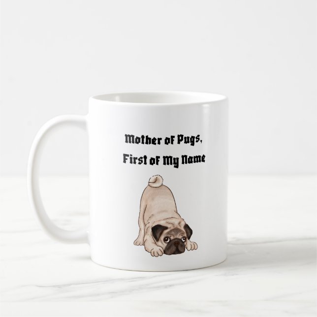 Mother of Pugs, First of My Name Coffee Mug (Left)