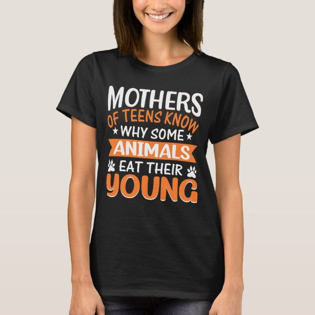 Mother of teens funny sarcastic ironic T-Shirt (Front)