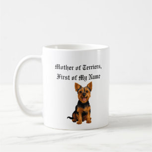 Mother of Terriers, First of My Name Coffee Mug