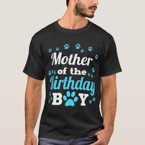 Mother Of The Birthday Boy Dog Paw Bday Party Cele T_Shirt