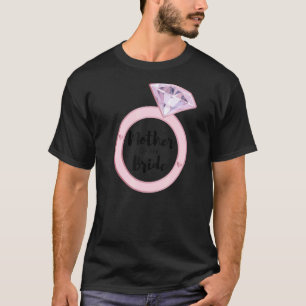 Mother Of The Bride  Bachelorette Party Bridal Tea T-Shirt